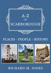 A-Z of Scarborough : Places-people-history cover image cdn