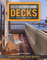 Ultimate Guide: Decks : 30 Projects To Plan, Design, And Build cover image cdn