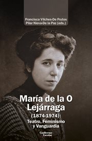 María de la O Lejárraga (1874-1974): Teatro, Feminismo y Vanguardia cover image cdn