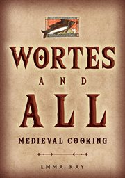 Wortes and All : Medieval Cooking cover image cdn