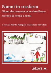 Nonni in trasferta : Nipoti Che Crescono In Un Altro Paese: Racconti Di Nonne E Nonni cover image cdn