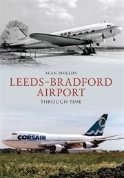 Leeds - Bradford Airport Through Time cover image cdn