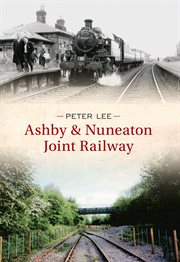 Ashby & Nuneaton Joint Railway cover image cdn