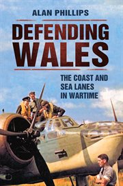 Defending Wales : The Coast And Sea Lanes In Wartime cover image cdn