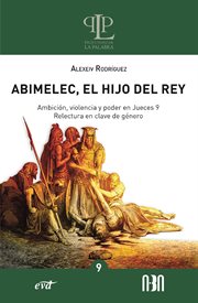 Abimelec, el Hijo del Rey : Ambición, Violencia Y Poder En Jueces 9. Relectura En Clave De Género cover image cdn