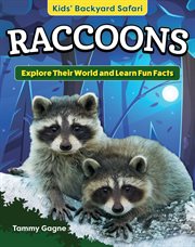 Kids' Backyard Safari: Raccoons : Explore Their World And Learn Fun Facts cover image cdn