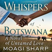 Whispers of Botswana: A Novel of Untamed Love cover image cdn