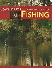 John Bailey's Complete Guide to Fishing cover image cdn