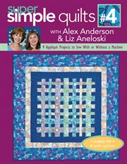 Super Simple Quilts #4 With Alex Anderson & Liz Aneloski : 9 Appliqué Projects To Sew With Or Without A Machine cover image cdn