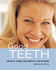 Good Teeth : Simple Advice For Healthy Teeth And Gums cover image cdn
