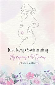 Just Keep Swimming - My Pregnancy and IVF Journey cover image cdn