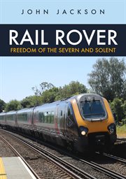 Rail Rover: Freedom of the Severn and Solent cover image cdn