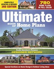 Ultimate Book of Home Plans : 780 Home Plans In Full Color: North America's Premier Designer Network: Special Sections On Home Des cover image cdn