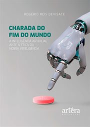 Charada do Fim do Mundo: A Inteligência Artificial Ante a Ética da Nossa Inteligência cover image cdn