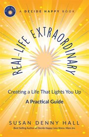 Real-Life Extraordinary : Creating A Life That Lights You Up cover image cdn