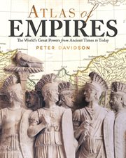 Atlas of Empires : The World's Great Powers From Ancient Times To Today cover image cdn