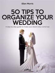 50 Tips to Organize your Wedding : A Step-by-step Guide To Make Your Dream-day Come True cover image cdn