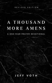 A Thousand More Amens, Revised Edition : A One-year Prayer Journey cover image cdn