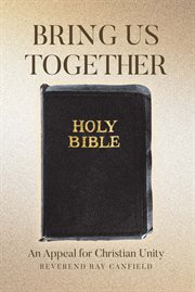 Bring Us Together : An Appeal For Christian Unity cover image cdn
