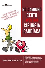 No Caminho Certo Após Uma Cirurgia Cardíaca : Um Guia Completo Com Orientações E Recomendações Para O Pós-operatório cover image cdn