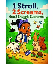 1 Stroll, 2 Screams, Then 3 Snuggle Supremes cover image cdn