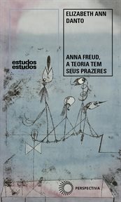 Anna Freud, a Teoria Tem Seus Prazeres cover image cdn