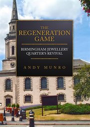 The Regeneration Game: Birmingham Jewellery Quarter's Revival cover image cdn
