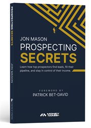 Prospecting Secrets : Learn How Top Prospectors Find Leads, Fill Their Pipeline, And Stay In Control Of Their Income cover image cdn