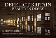 Derelict Britain : Beauty In Decay cover image cdn