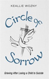 Circle of Sorrow : Grieving After Losing A Child To Suicide cover image cdn