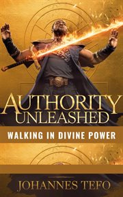 Authority Unleashed: Walking in Divine Power cover image cdn