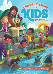 Our Daily Bread for Kids : 365 Meaningful Moments With God (a Daily Devotional With Bite-size Devotions For Children Ages 6-10) cover image cdn