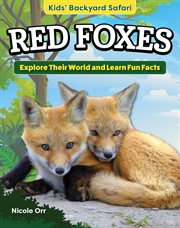 Kids' Backyard Safari: Red Foxes : Explore Their World And Learn Fun Facts cover image cdn