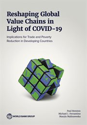 Reshaping Global Value Chains in Light of COVID-19 : Implications For Trade And Poverty Reduction In Developing Countries cover image cdn