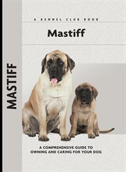 Mastiff : A Comprehensive Guide To Owning And Caring For Your Dog cover image cdn
