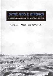 Entre Rios e Impérios : A Navegação Fluvial Na América Do Sul (século Xviii) cover image cdn