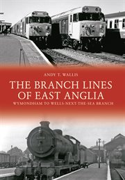 The Branch Lines of East Anglia: Wymondham to Wells-Next-the-Sea Branch cover image cdn
