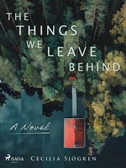The Things We Leave Behind: A Dual Timeline, Literary Thriller Set in Sweden cover image cdn