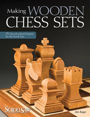 Making Wooden Chess Sets : 15 One-of-a-kind Projects For The Scroll Saw cover image cdn
