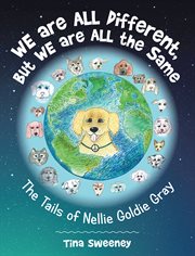 We Are All Different, but We Are All the Same : The Tails of Nellie Goldie Gray cover image cdn