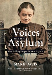 Voices From the Asylum : West Riding Pauper Lunatic Asylum cover image cdn