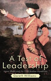 A Test of Leadership : James Wolfe And The 1759 Quebec Expedition cover image cdn