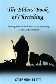 The Elders' Book of Cherishing : Coming Back To The Vision At The Beginning Of The Lord's Recovery cover image cdn