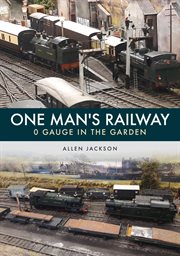One Man's Railway: 0 Gauge in the Garden cover image cdn