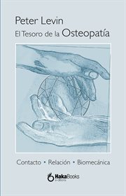 El tesoro de la osteopatía : Contacto, Relación Y Biomecánica cover image cdn