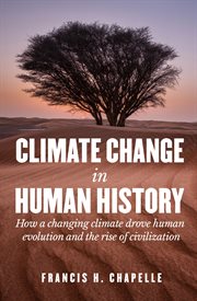 Climate Change in Human History : How A Changing Climate Drove Human Evolution And The Rise Of Civilization cover image cdn