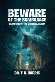 Beware of the Bombarage : Behaviors Of The Spiritual Realm cover image cdn