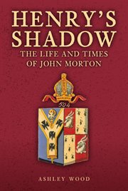 Henry's Shadow : The Life And Times Of John Morton cover image cdn