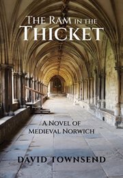 The Ram in the Thicket : A Novel Of Medieval Norwich cover image cdn