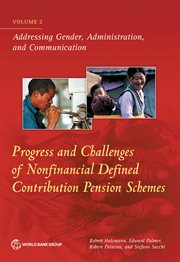 Progress and Challenges of Nonfinancial Defined Contribution Pension Schemes, Volume 2 : Addressing Gender, Administration, And Communication cover image cdn